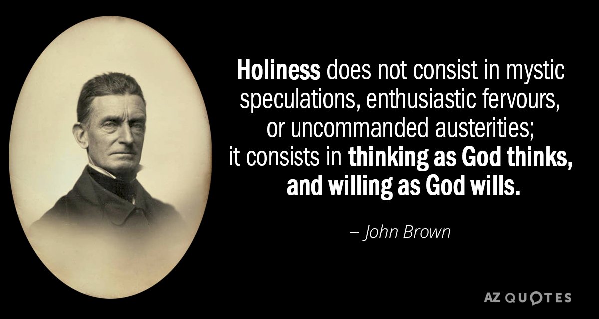 John Brown quote: Holiness does not consist in mystic speculations, enthusiastic fervours, or uncommanded austerities; it...
