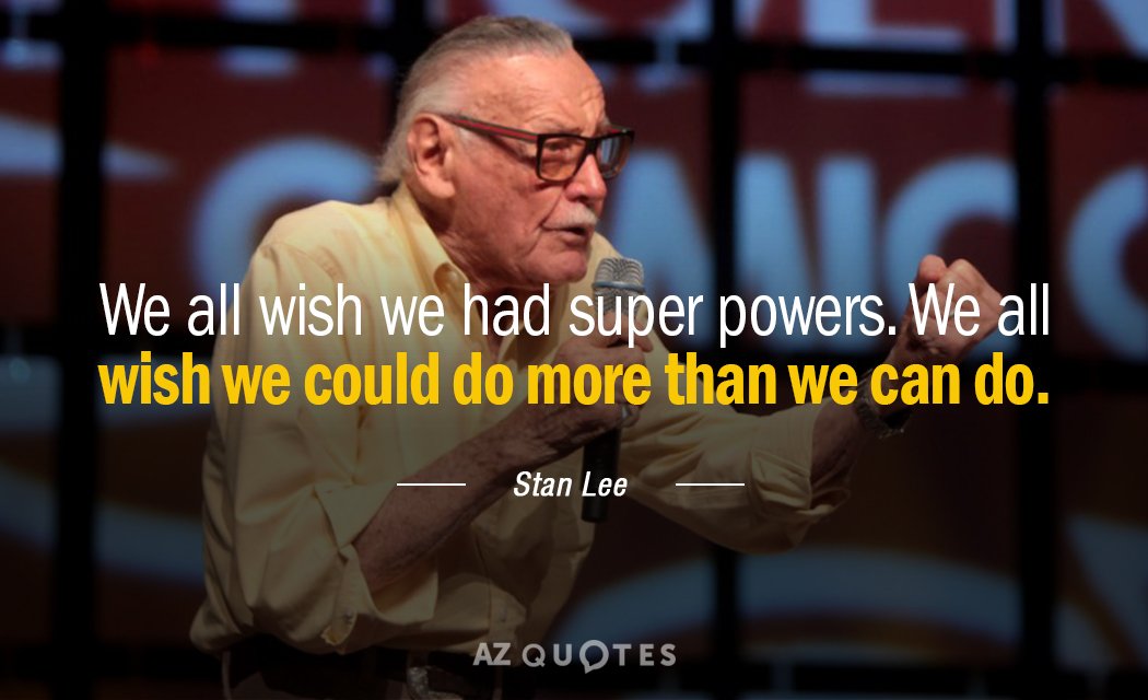 Stan Lee quote: We all wish we had super powers. We all wish we could do...