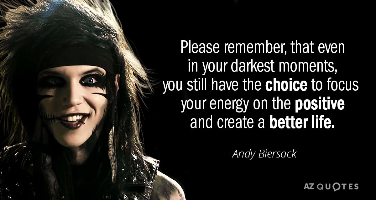 Andy Biersack quote: Please remember, that even in your darkest moments, you still have the choice...