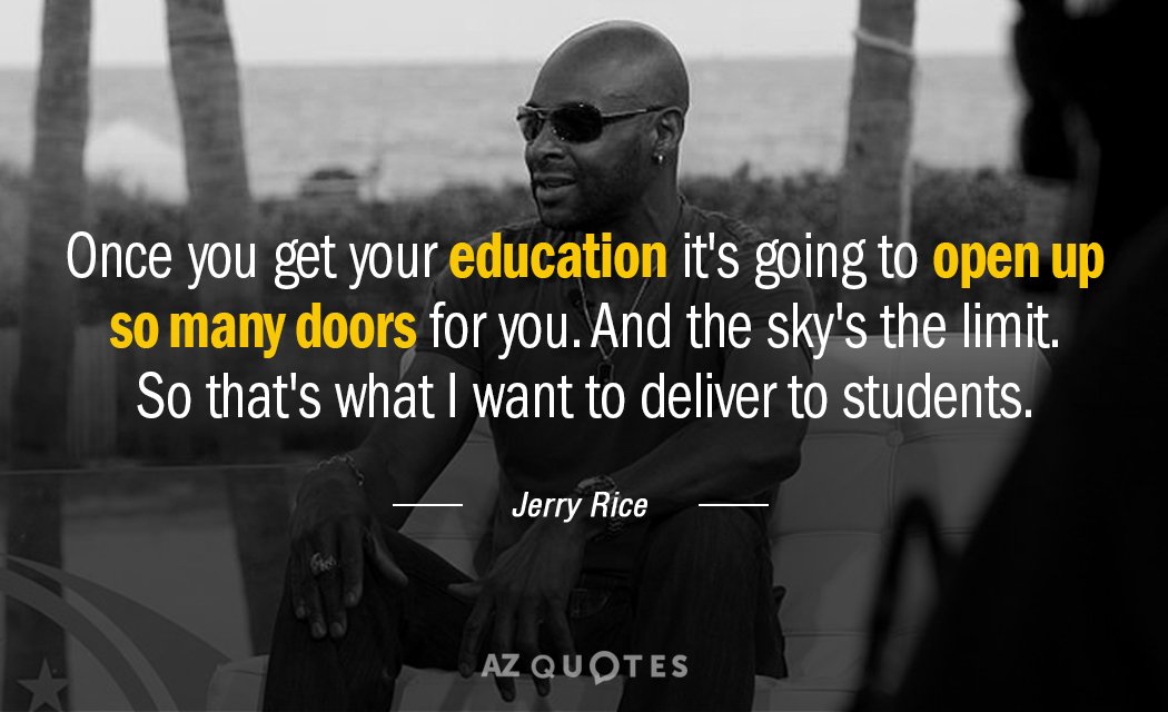 Jerry Rice quote: Once you get your education it's going to open up so many doors...