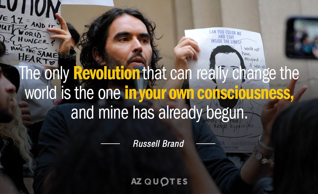 Russell Brand quote: The only Revolution that can really change the world is the one in...