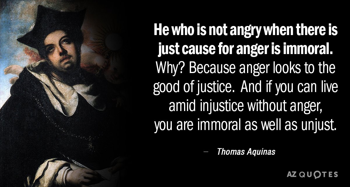 Thomas Aquinas quote: He who is not angry when there is just cause for anger is...