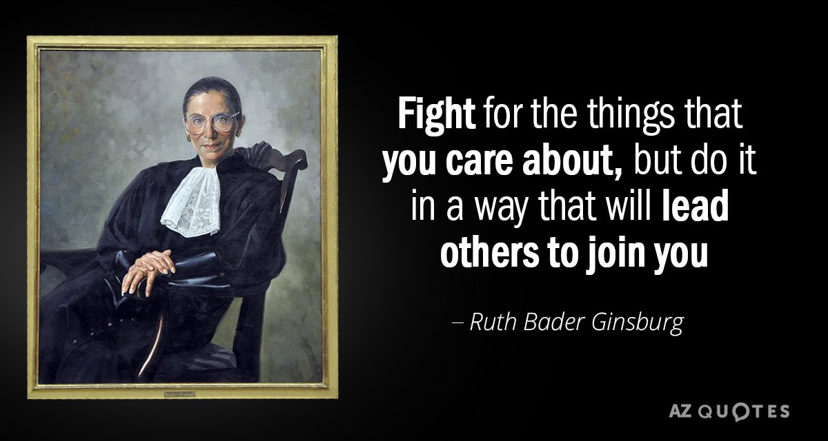 Ruth Bader Ginsburg quote: Fight for the things that you care about, but do it in...