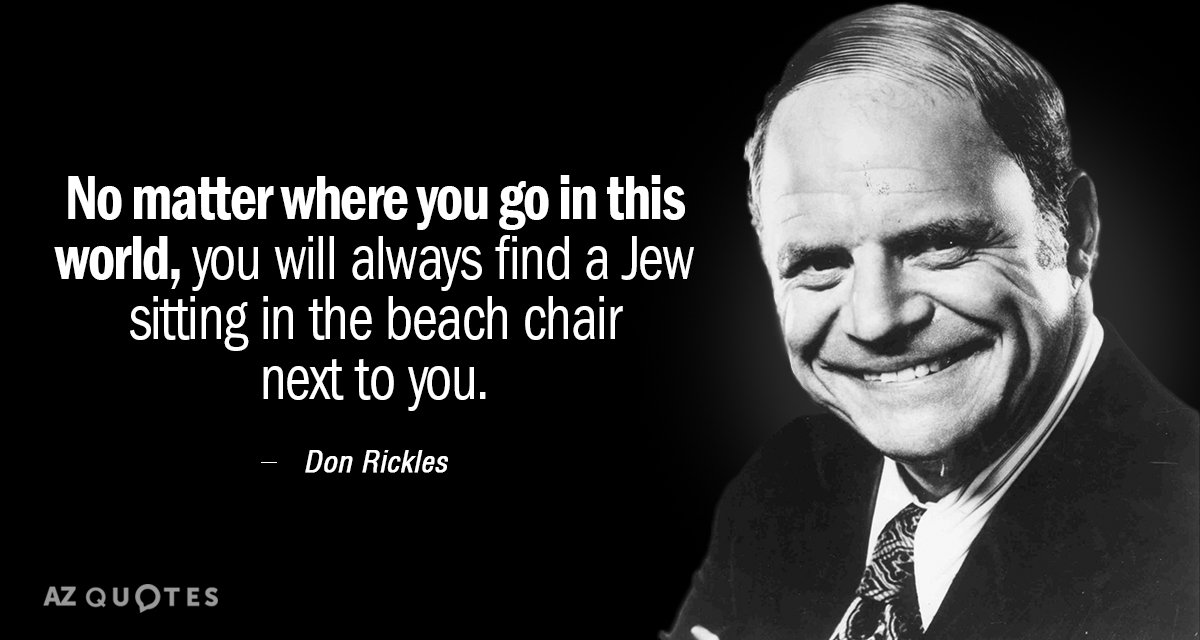 Don Rickles quote: No matter where you go in this world, you will always find a...