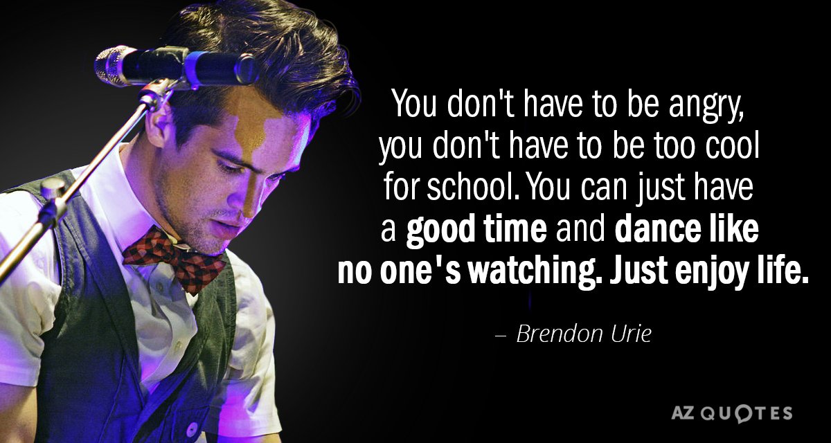 Brendon Urie quote: You don't have to be angry, you don't have to be too cool...
