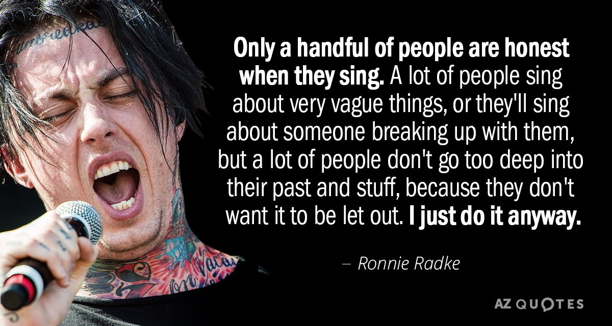 Ronnie Radke quote: Only a handful of people are honest when they sing. A lot of...