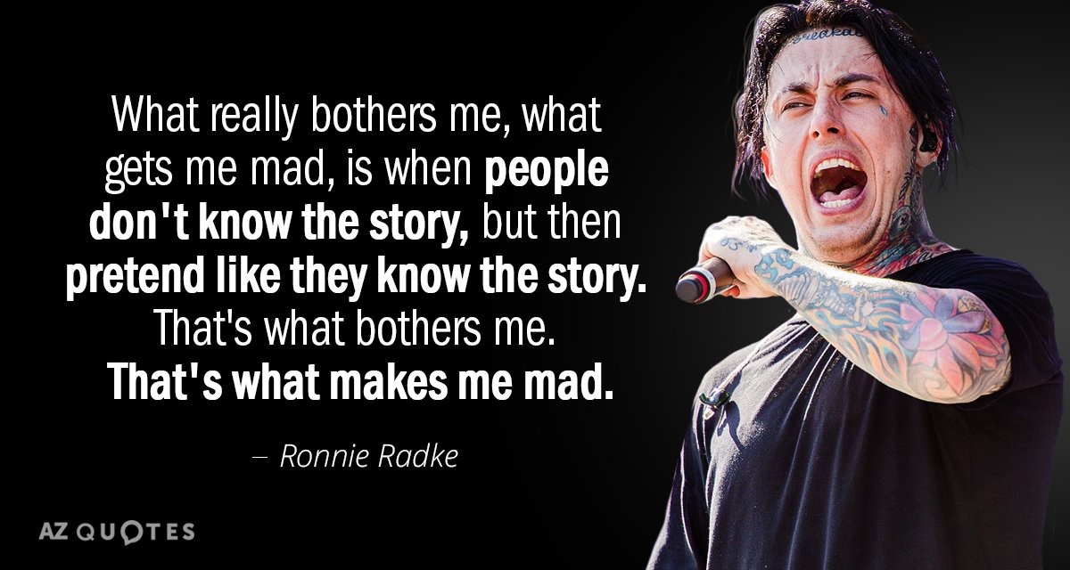 Ronnie Radke quote: What really bothers me, what gets me mad, is when people don't know...