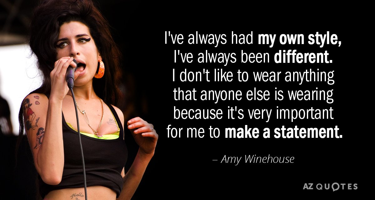 Amy Winehouse quote: I've always had my own style, I've always been different. I don't like...