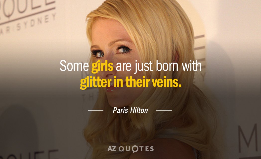 Paris Hilton quote: Some girls are just born with glitter in their veins.