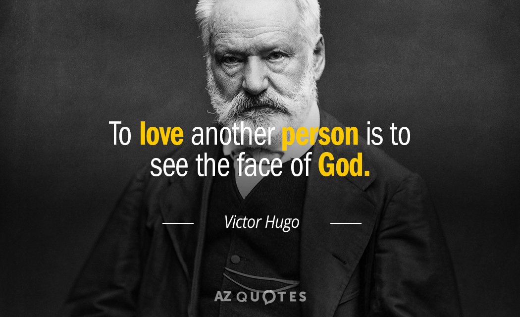 Victor Hugo quote: To love another person is to see the face of God.