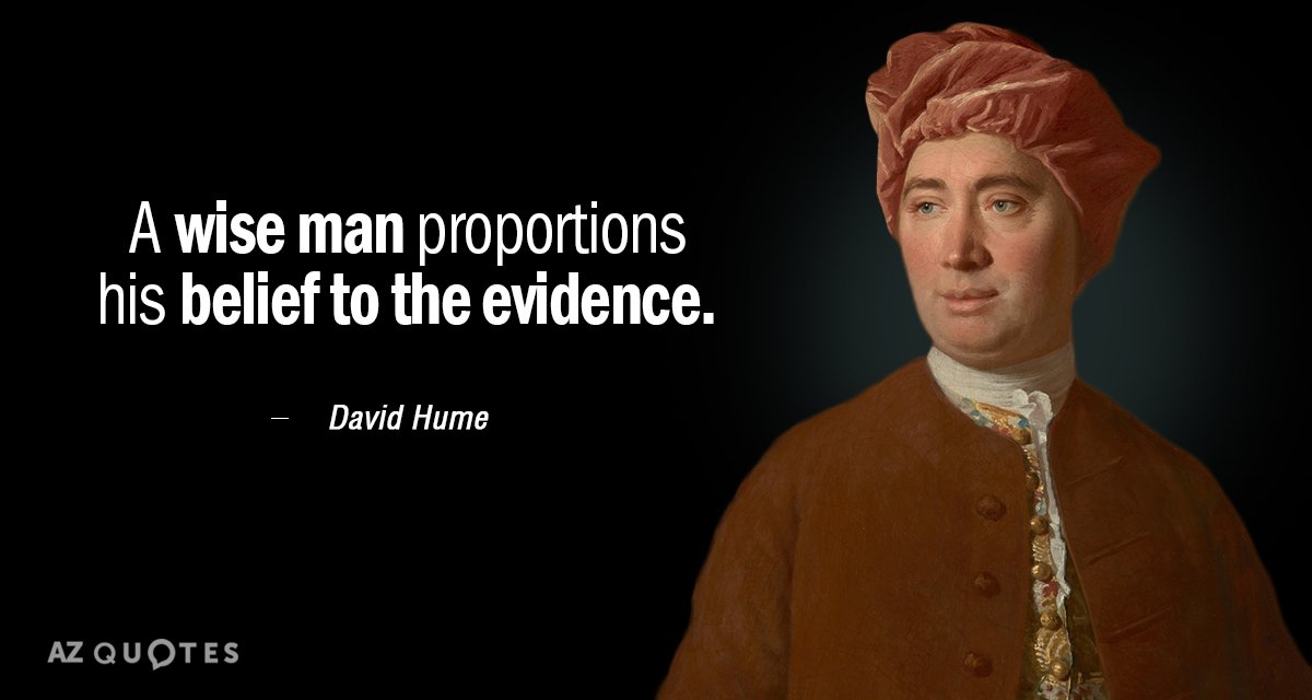 David Hume quote: A wise man proportions his belief to the evidence.
