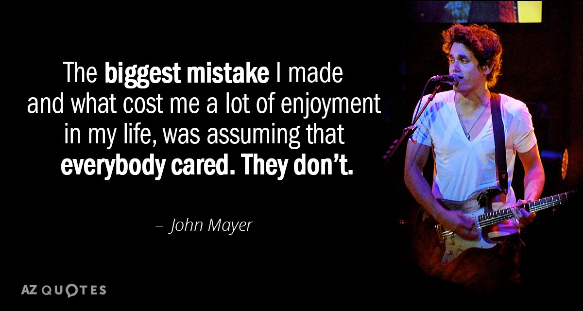 John Mayer quote: The biggest mistake I made and what cost me a lot of enjoyment...