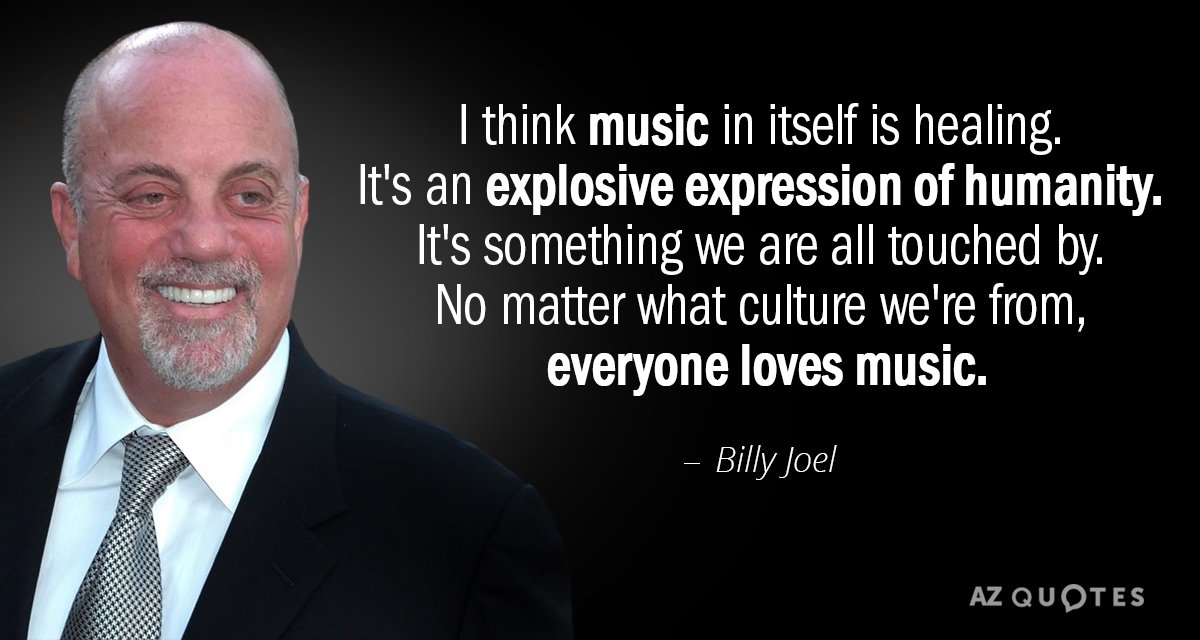 Billy Joel quote: I think music in itself is healing. It's an explosive expression of humanity...