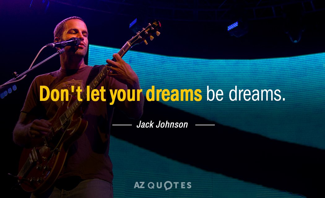 Jack Johnson quote: Don't let your dreams be dreams.