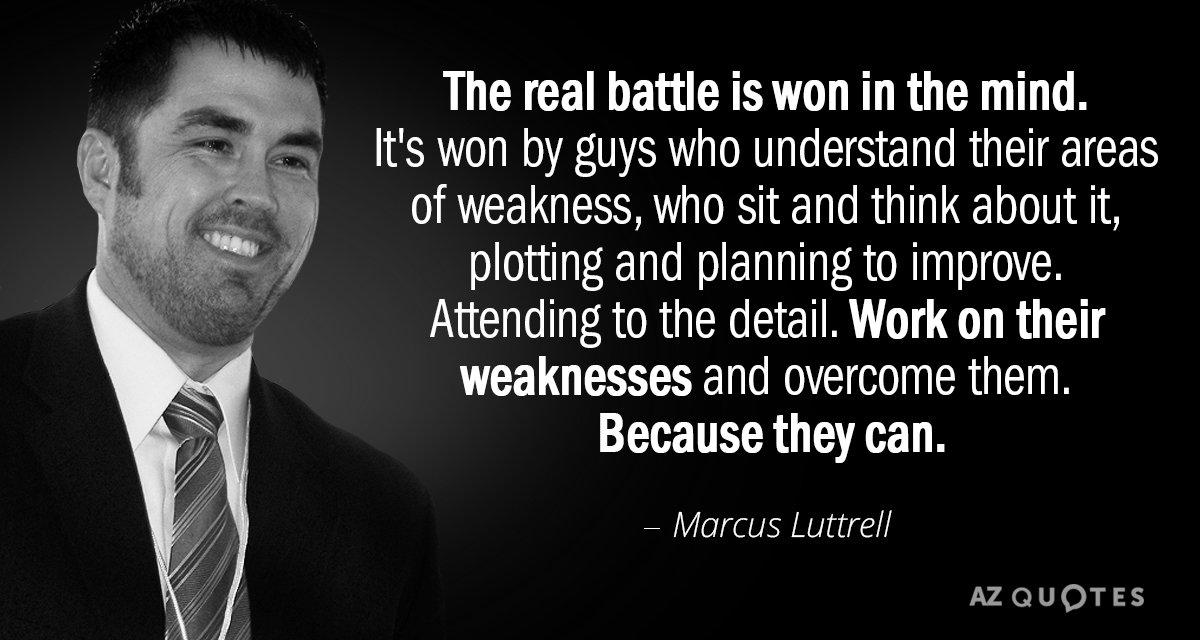 Marcus Luttrell quote: The real battle is won in the mind. It's won by guys who...