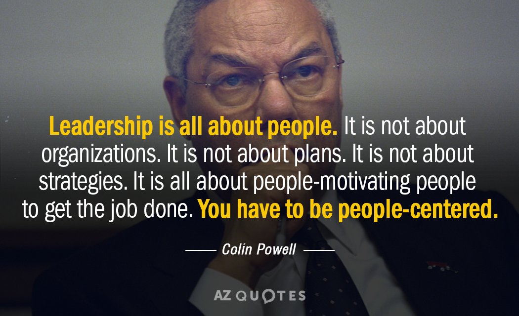Colin Powell quote: Leadership is all about people. It is not about organizations. It is not...
