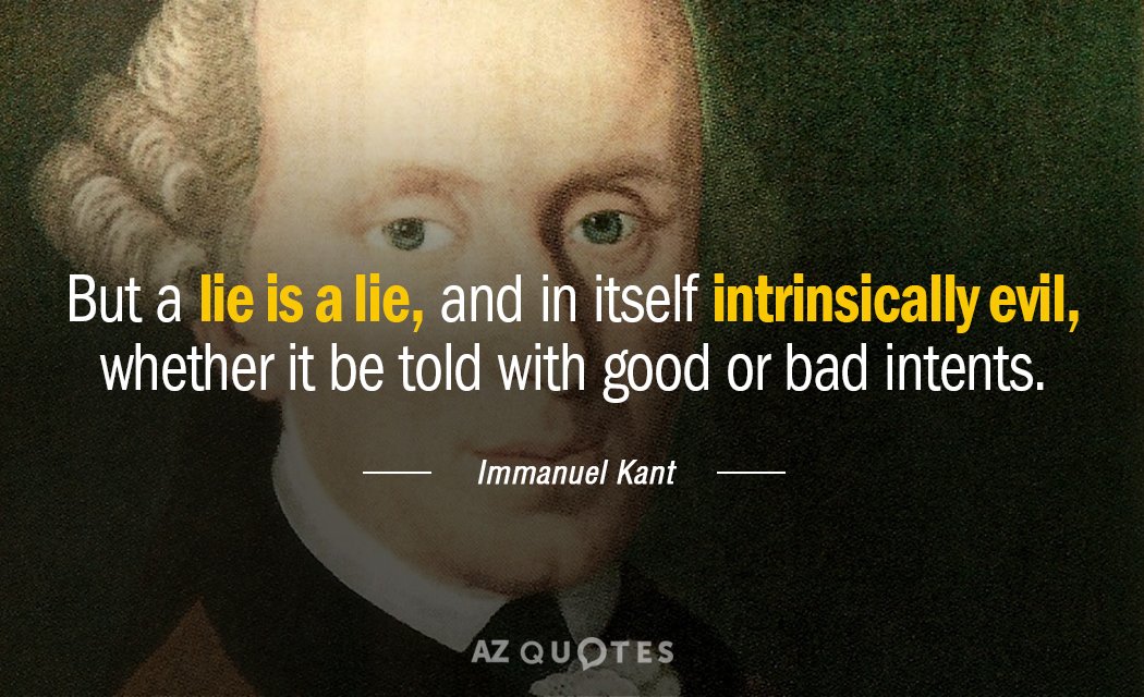 Immanuel Kant quote: But a lie is a lie, and in itself intrinsically evil, whether it...