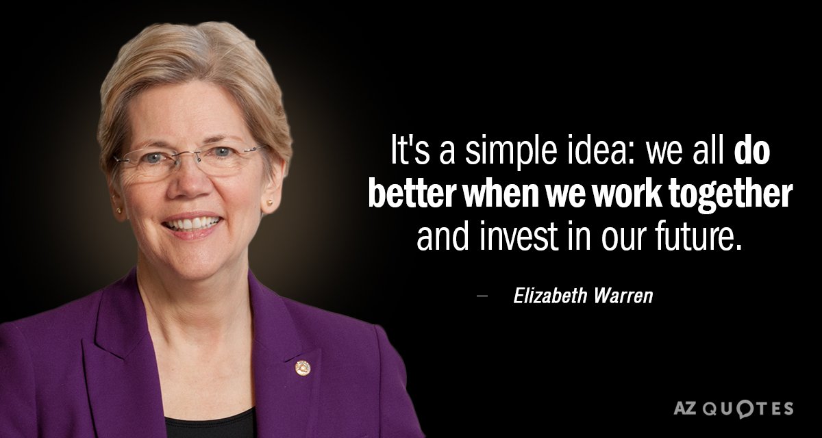 Elizabeth Warren quote: It's a simple idea: We all do better when we work together and...
