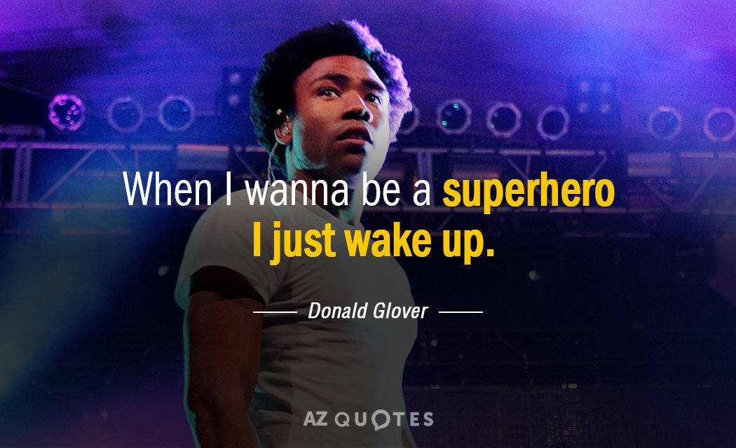 Donald Glover quote: When I wanna be a superhero I just wake up.