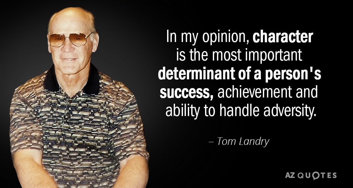 Tom Landry quote: In my opinion, character is the most important determinant of a person's success...