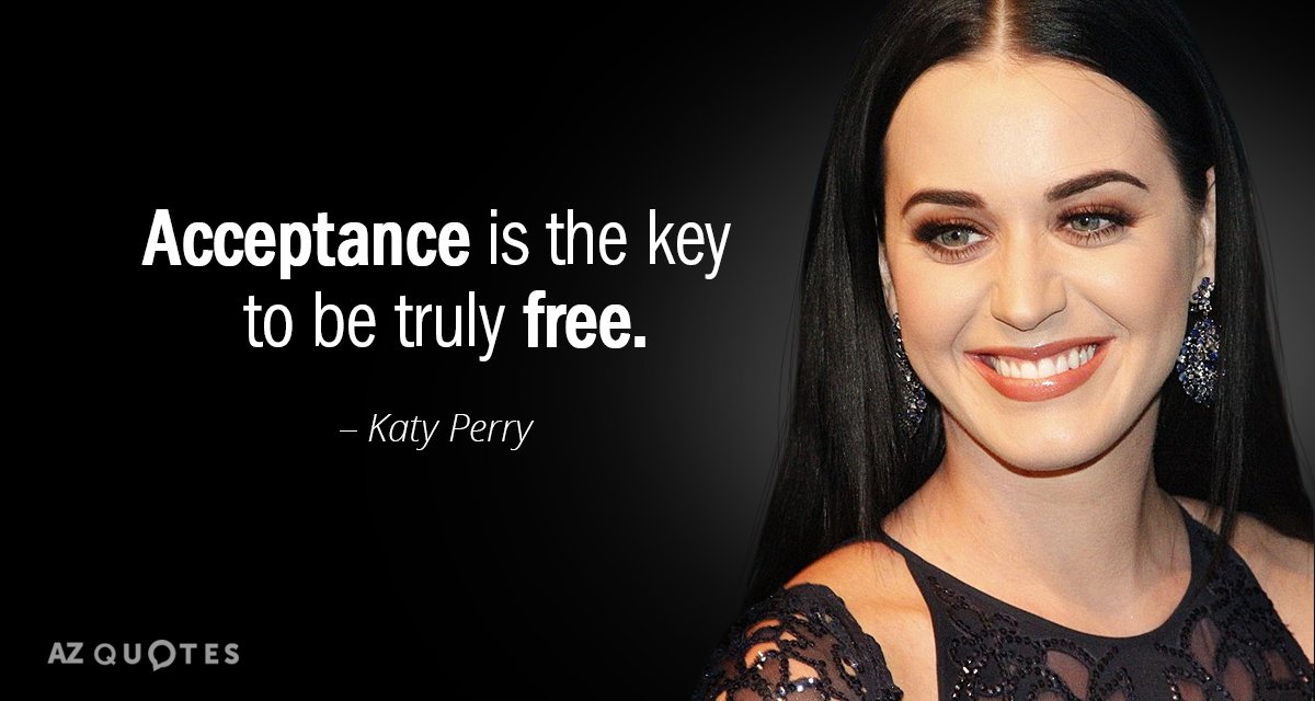 Katy Perry quote: Acceptance is the key to be truly free.