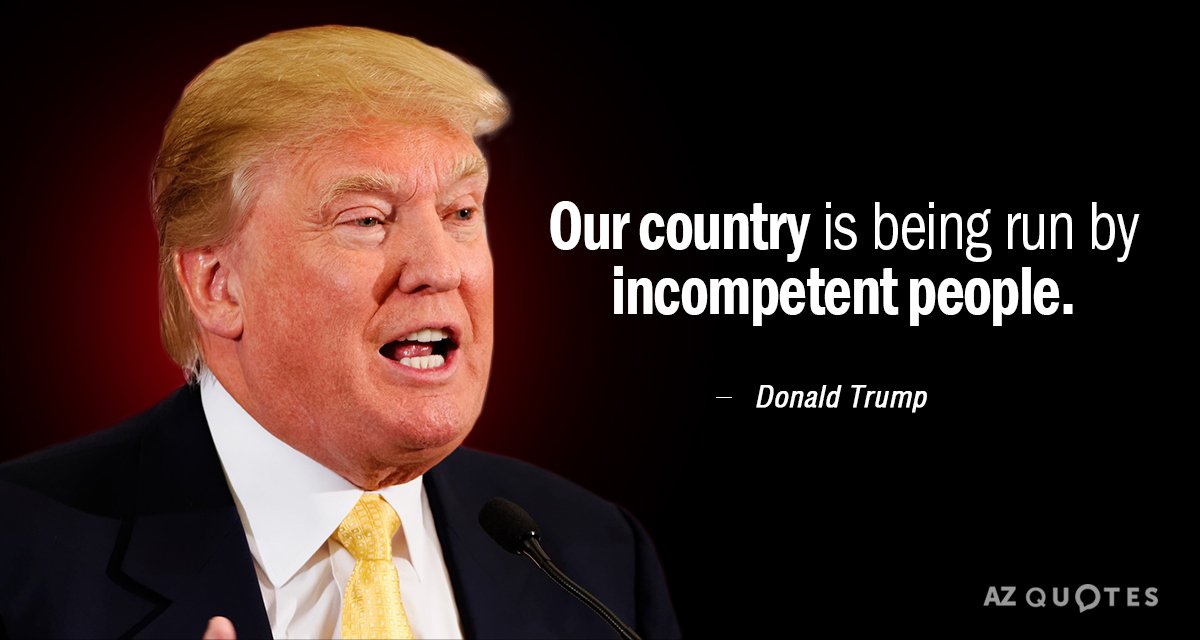 Donald Trump quote: Our country is being run by incompetent people.