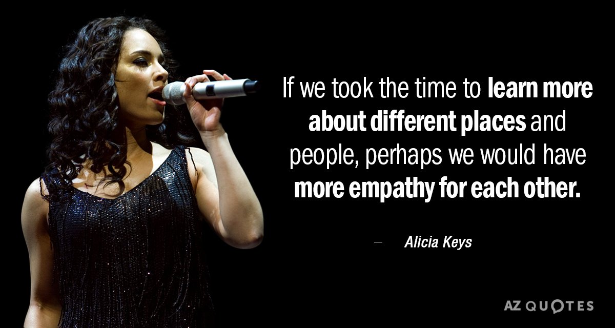 Alicia Keys quote: If we took the time to learn more about different places and people...