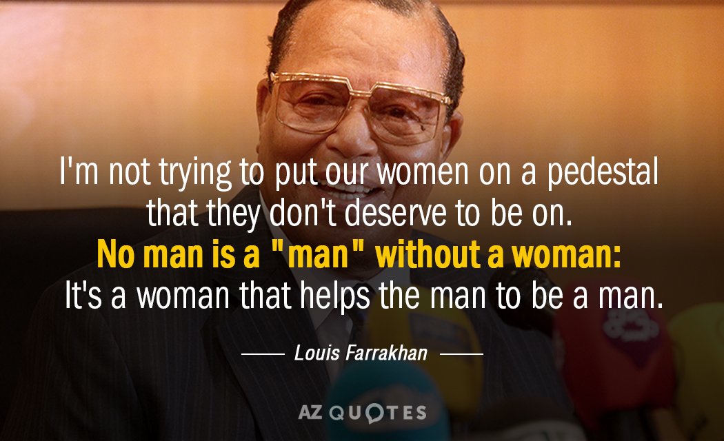 Louis Farrakhan quote: I'm not trying to put our women on a pedestal that they don't...