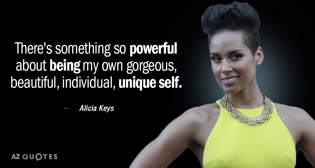 Alicia Keys quote: There's something so powerful about being my own gorgeous, beautiful, individual, unique self.