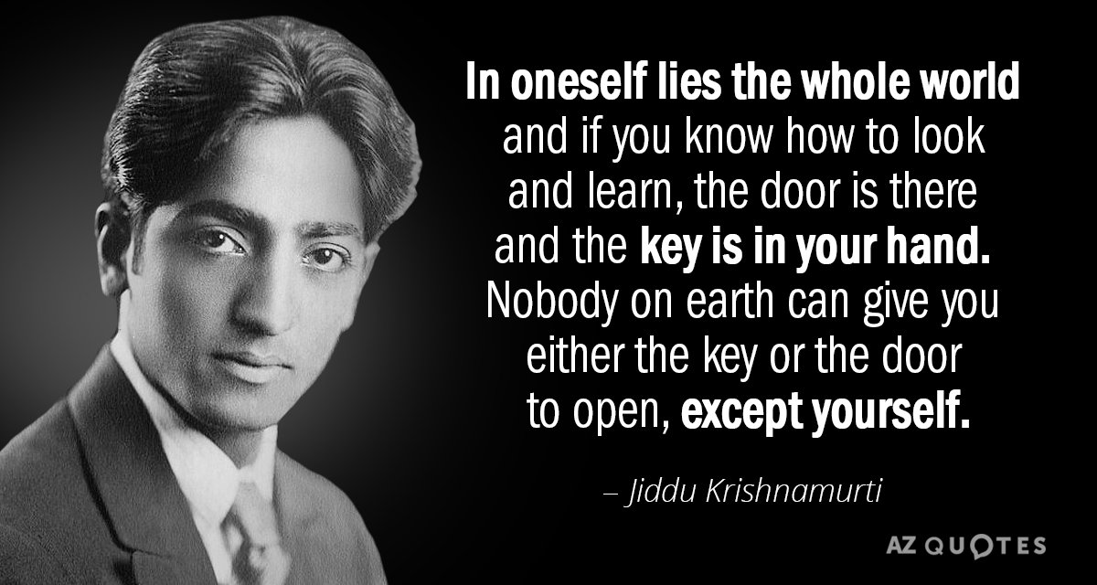 Jiddu Krishnamurti quote: In oneself lies the whole world and if you know how to look...