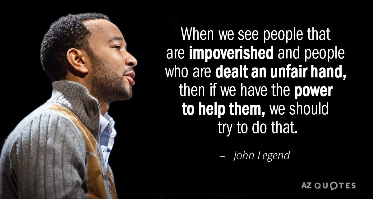 John Legend quote: When we see people that are impoverished and people who are dealt an...