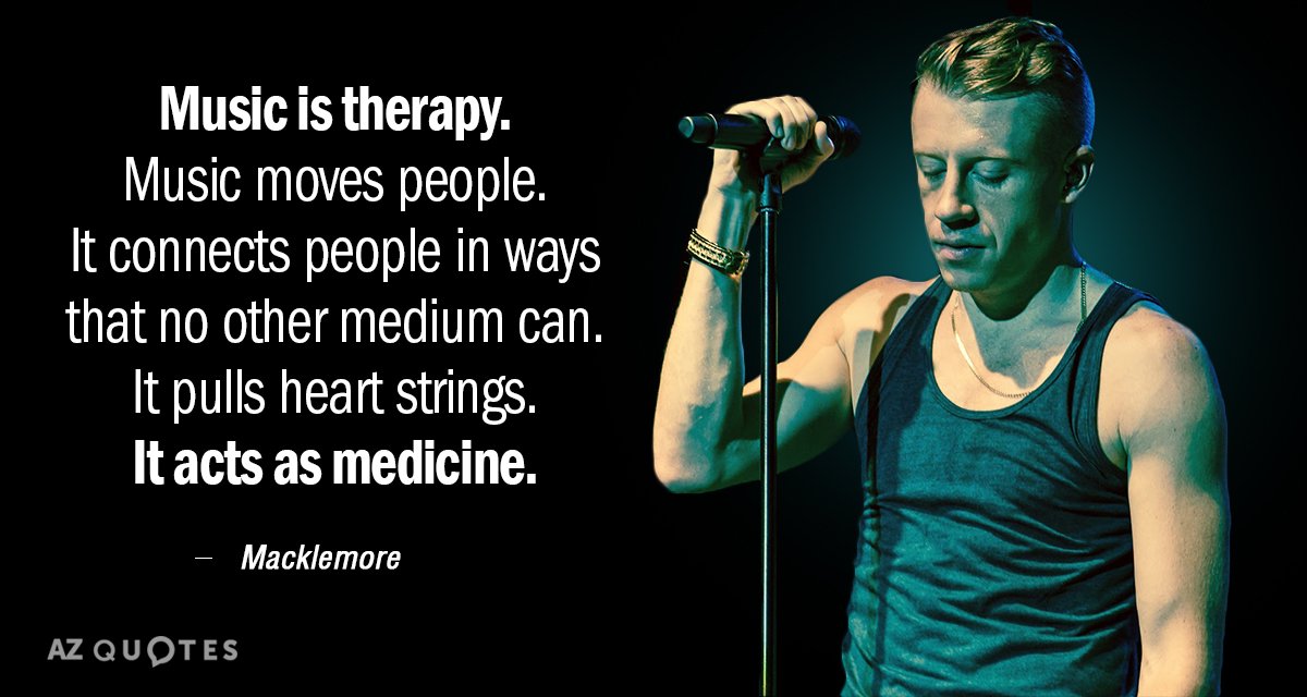Macklemore quote: Music is therapy. Music moves people. It connects people in ways that no other...