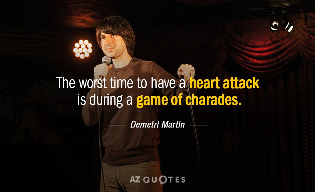 Demetri Martin quote: The worst time to have a heart attack is during a game of...