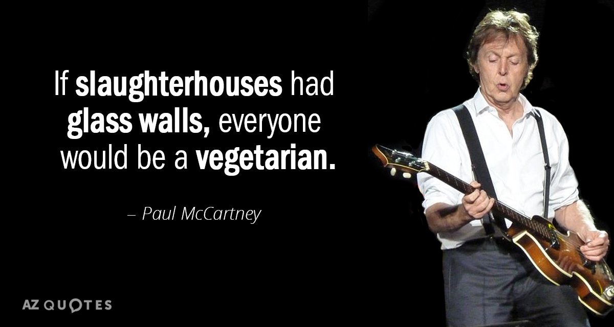 Paul McCartney quote: If slaughterhouses had glass walls, everyone would be a vegetarian.