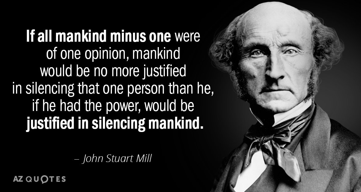 John Stuart Mill quote: If all mankind minus one were of one opinion, mankind would be...