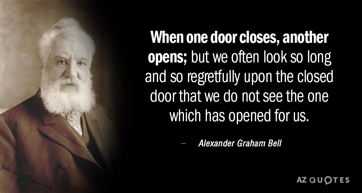 Alexander Graham Bell quote: When one door closes, another opens; but