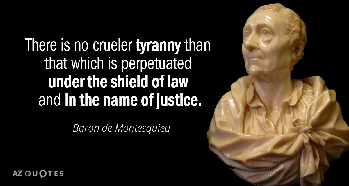 Baron de Montesquieu quote: There is no crueler tyranny than that which is perpetuated under the...