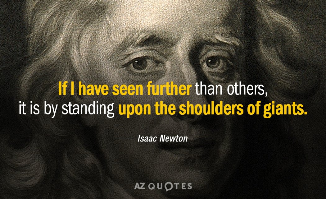 Isaac Newton quote: If I have seen further than others, it is by standing upon the...