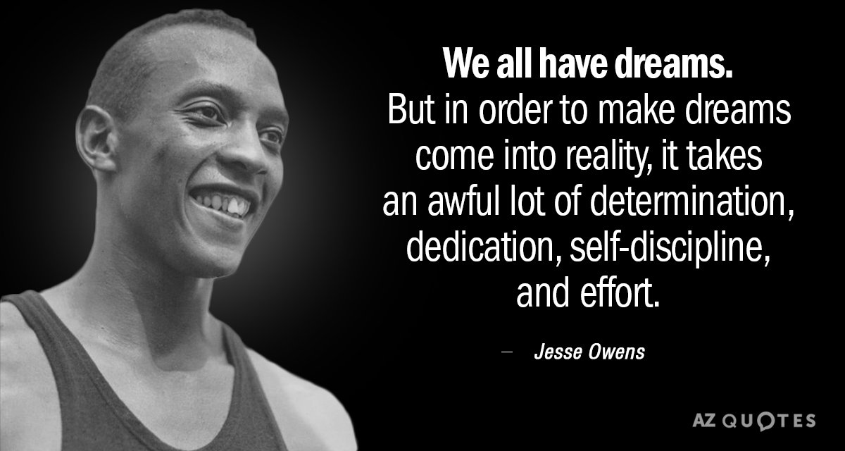 Jesse Owens quote: We all have dreams. But in order to make dreams come into reality...