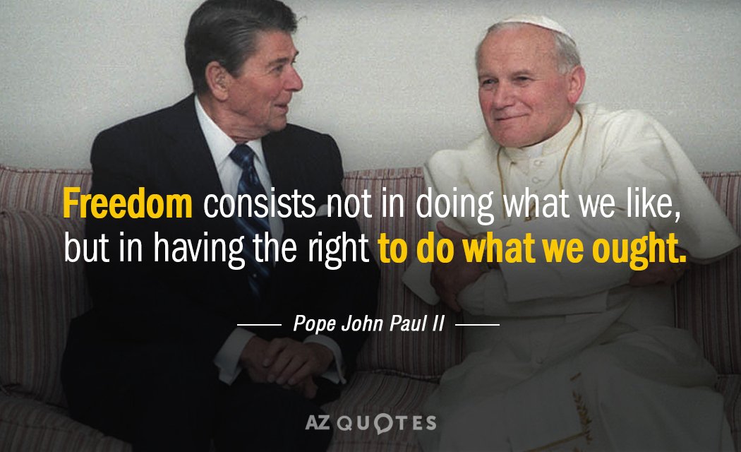 Pope John Paul II quote: Freedom consists not in doing what we like, but in having...