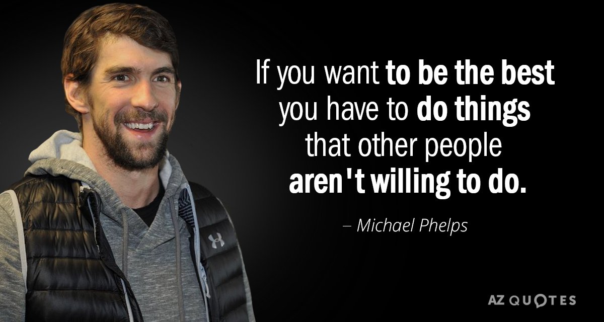 Michael Phelps quote: If you want to be the best you have to do things that...