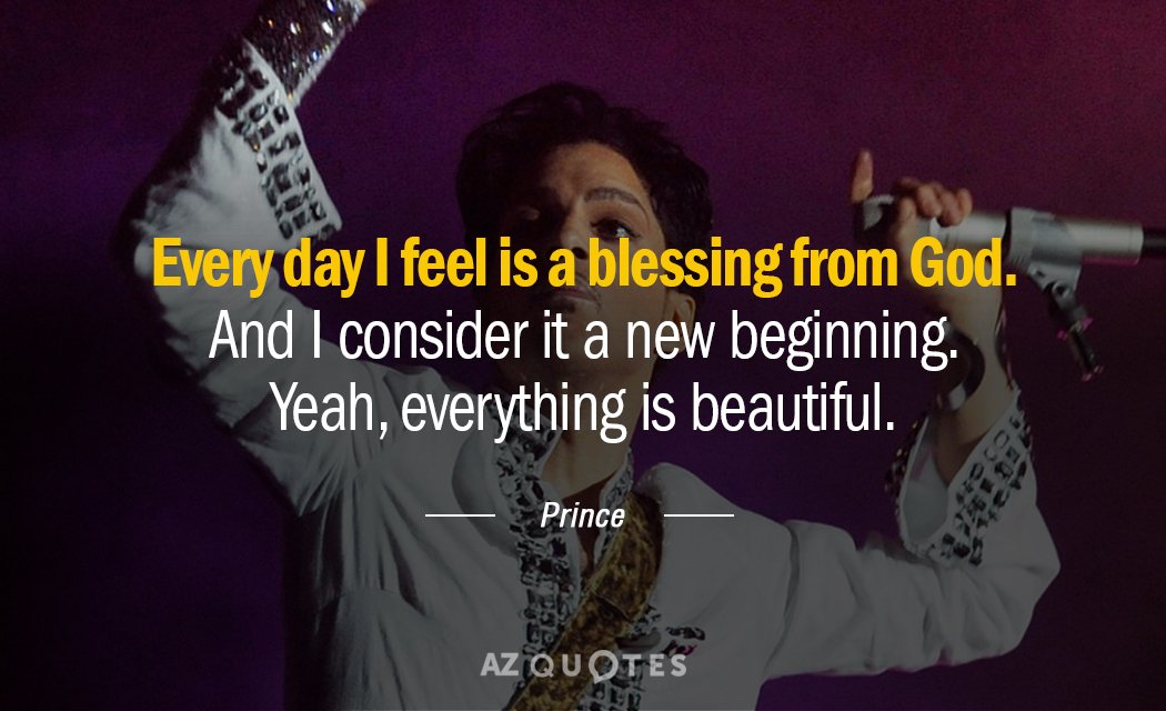 Prince quote: Every day I feel is a blessing from God. And I consider it a...