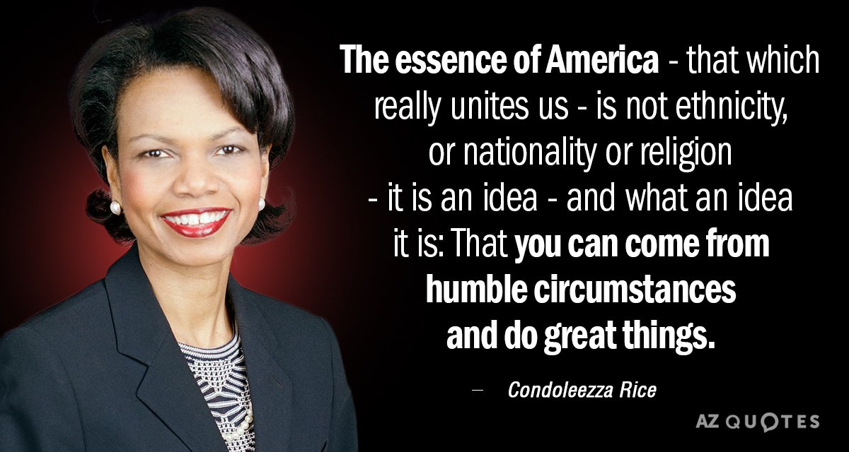 Condoleezza Rice quote: The essence of America - that which really unites us - is not...