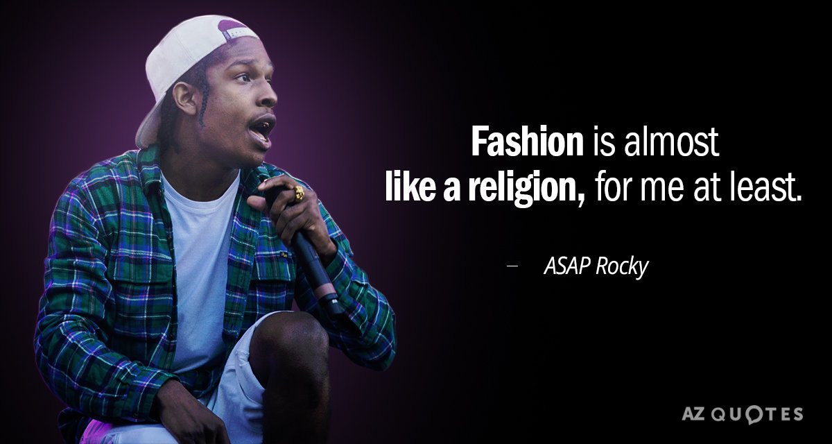 ASAP Rocky quote: Fashion is almost like a religion, for me at least.