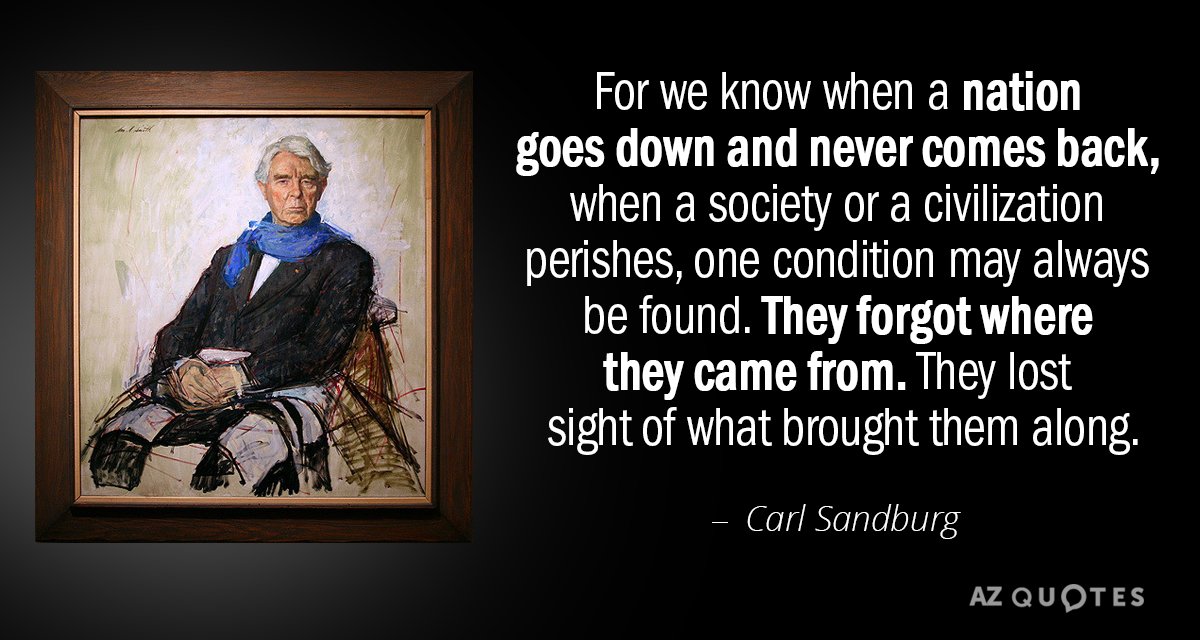 Carl Sandburg quote: For we know when a nation goes down and never comes back, when...