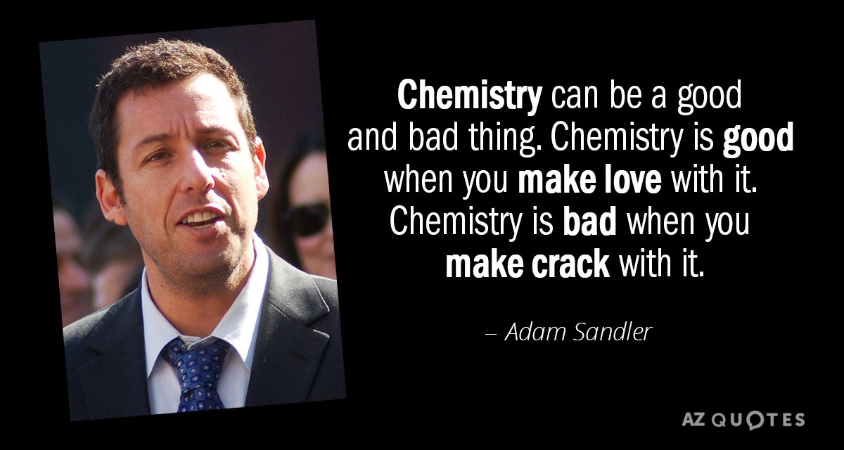 Adam Sandler quote: Chemistry can be a good and bad thing. Chemistry is good when you...
