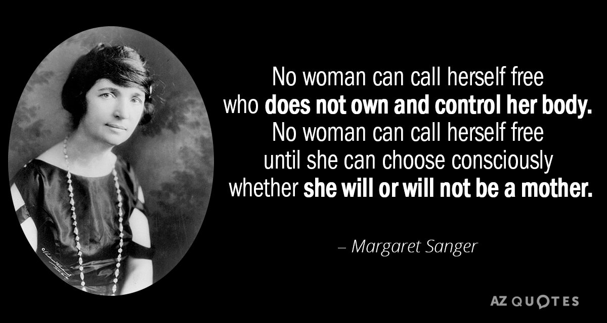 Margaret Sanger quote: No woman can call herself free who does not own and control her...