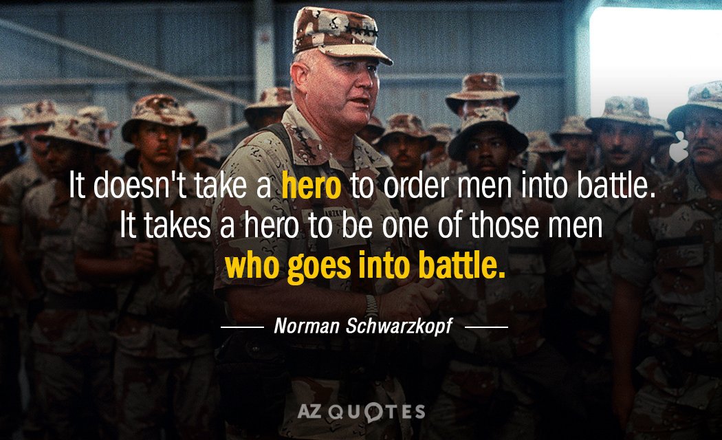 Norman Schwarzkopf quote: It doesn't take a hero to order men into battle. It takes a...