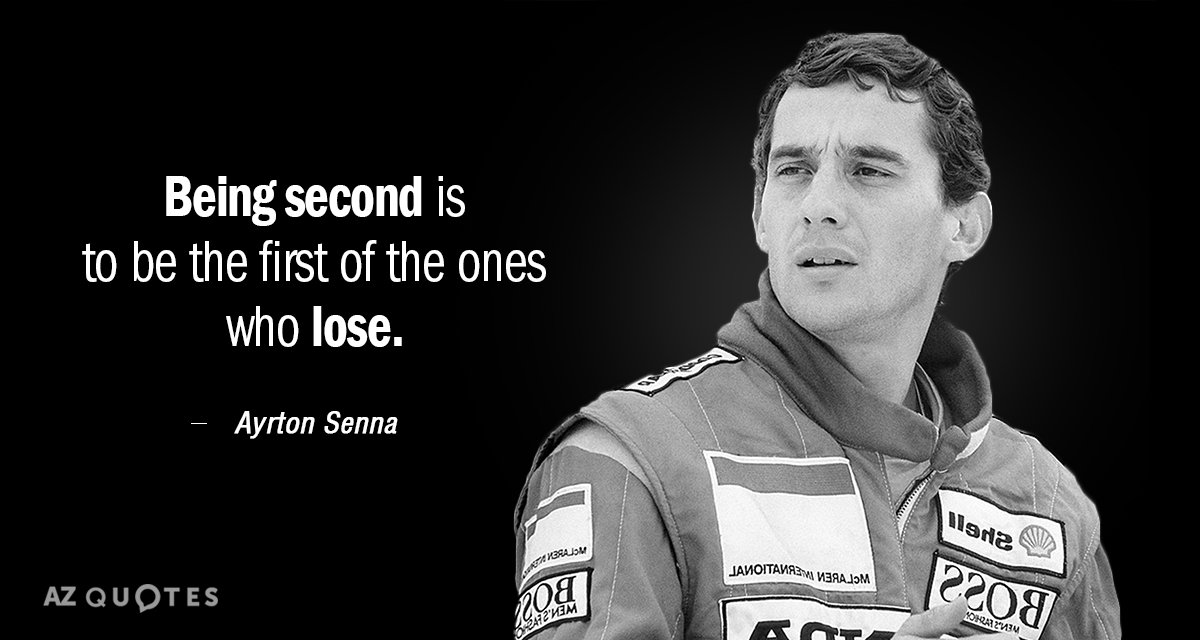 Ayrton Senna quote: Being second is to be the first of the ones who lose.