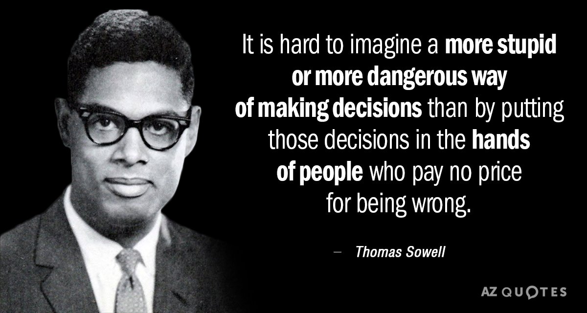 Thomas Sowell quote: It is hard to imagine a more stupid or more dangerous way of...